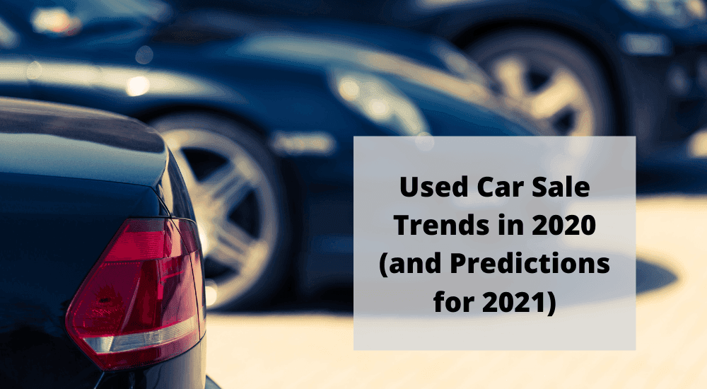 Used Car Sale Trends in 2020 (and Predictions for 2021)