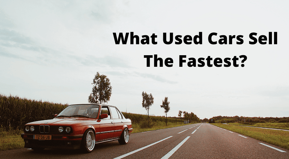What Used Cars Sell The Fastest?