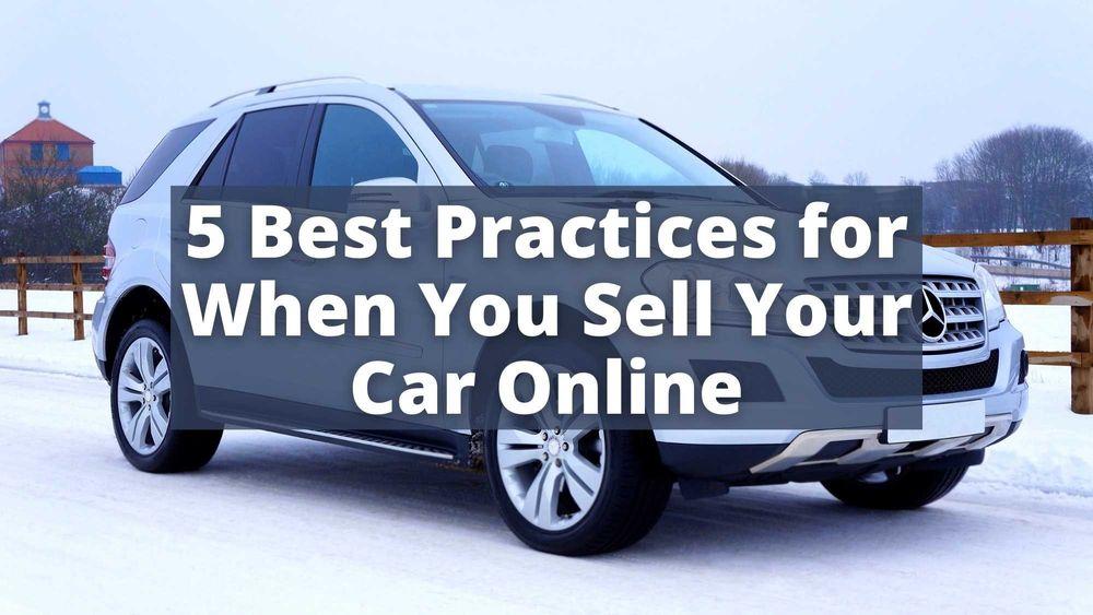5 Best Practices for When You Sell Your Car Online