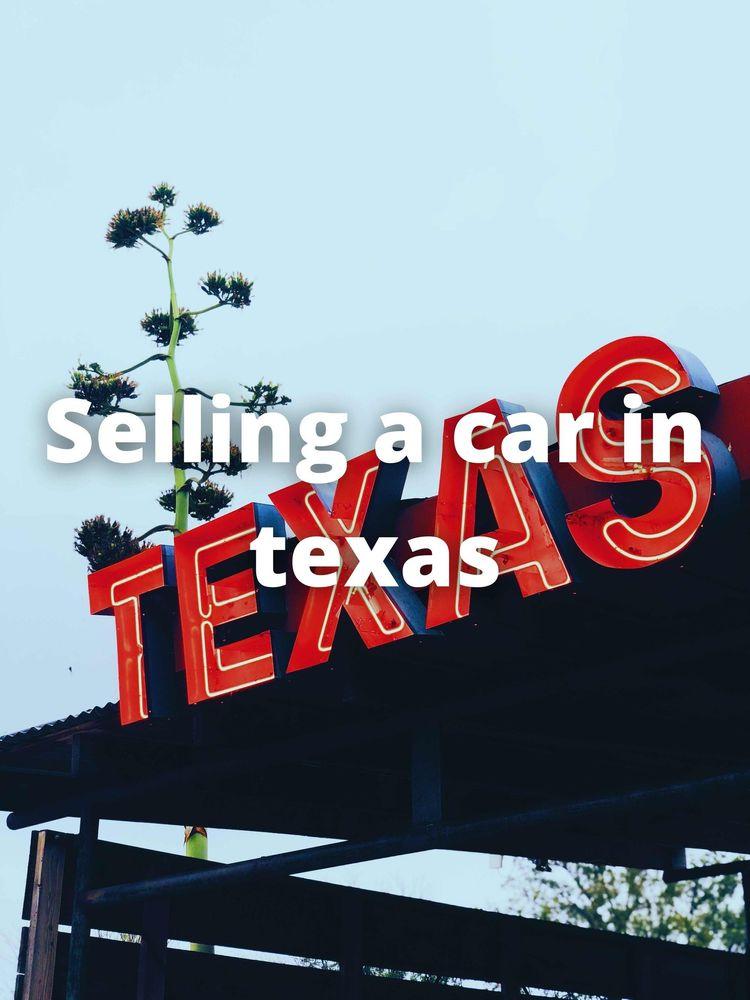 Selling a Car in Texas: Everything You Need to Know