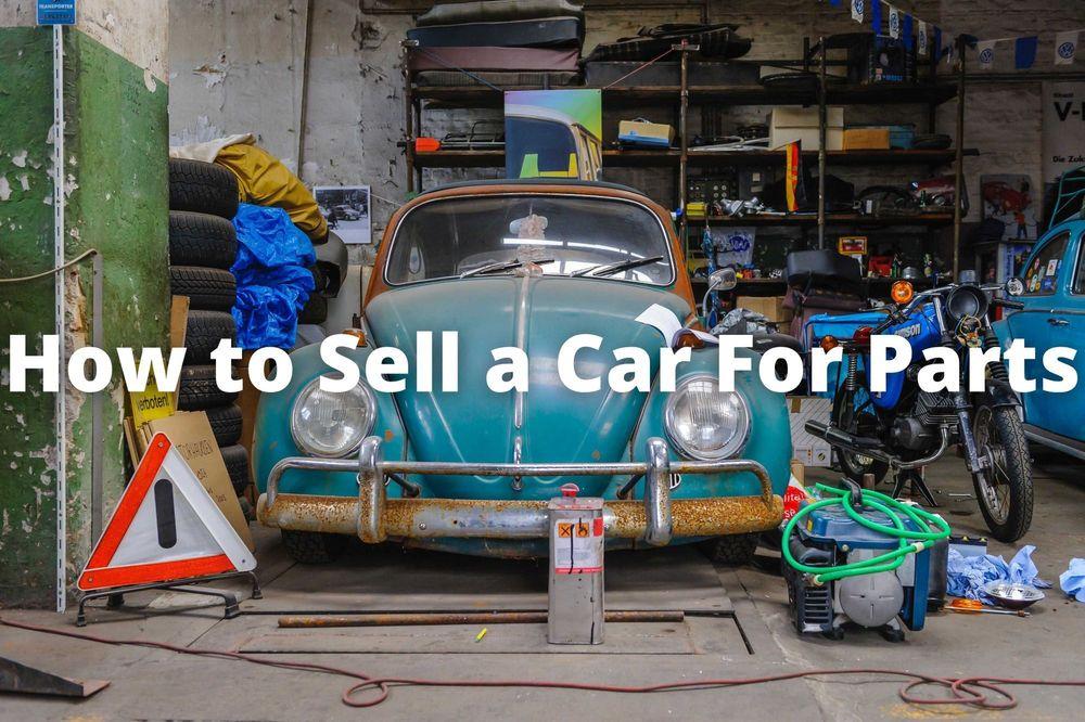 How To Sell a Car For Parts
