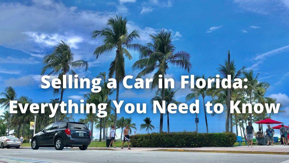 Selling a Car in Florida: Everything You Need to Know
