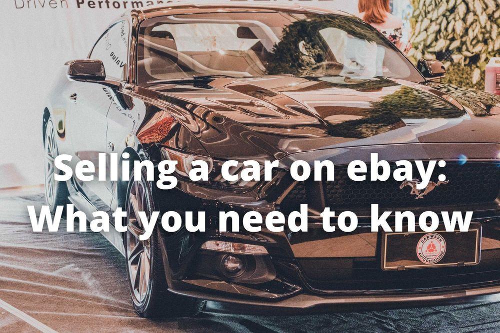 Selling a Car on eBay: Everything You Need to Know